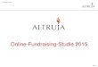 Online-Fundraising-Studie 2015 · •Je mehr eine Organisation in das Online-Fundraising investiert, desto höher ist der Anteil der Onlinespenden am Gesamtspendenvolumen. Bei den