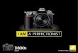 I AM A PERFECTIONIST - Nikon€¦ · Kameras mit 150.000 Durchläufen unter den schwierigsten Bedingungen getestet. Stabiles Gehäuse aus Magnesiumlegierung Die äußere Abdeckung,