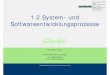 1.2 System- und Softwareentwicklungsprozesse · Design Realisierung Abnahme Betrieb. 1.2 System- und Softwareentwicklungsprozesse M. Jeckle: 1.2 System- und Softwareentwicklungsprozesse