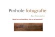 Pinhole fotografie 

Pinhole fotografie Author: Ariane James Created Date: 20130618141758Z
