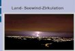 Land- Seewind-Zirkulation - Geocampus Land- Seewind-Zirkulation Einleitung und allgemeine Grundlagen: