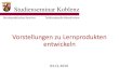 Studienseminar Koblenz€¦ · Diagnose/Rückmeldung Problemstellung entdecken Vorstellungen entwickeln Lernprodukt erstellen Lernprodukt diskutieren Sichern und vernetzen Transferieren