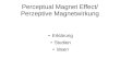 Perceptual Magnet Effect/ Perzeptive Magnetwirkungjmh/lehre/sem/ws1415/perc… · Perceptual magnet effect verringert die Sensitivtät bzgl. akustischer Unterschiede in der Nähe