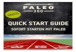 Quick Start Guide - Paleo360.de · Pawels Erfolgsgeschichte “Ich habe mit Paleo insgesamt 70 kg in 15 Monaten abgenommen. Das hat für mich funktioniert, weil ich keine Kalorien
