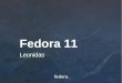 Fedora 11fab.fedorapeople.org/talks/fedora11.pdf · Fabian Affolter B. Sc. ME / Affolter Engineering Fedora Ambassador Schweiz Package Maintainer Übersetzer / Koordinator / Member