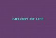 MELODY OF LIFE - advent-verlag.de · DADGAD. Funny detail about this piece: The last few bars contain tedious fingering, which makes it very difficult to play clean. So I asked my