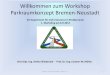 Willkommen zum Workshop Parkraumkonzept Bremen-Neustadt€¦ · Willkommen zum Workshop Parkraumkonzept Bremen-Neustadt Ein Experiment für mehr Konsens im Straßenraum 1. Workshop