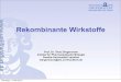 Rekombinante Wirkstoffe - Goethe University Frankfurtdingerma/Podcast/Rekombinante... · Rekombinante Wirkstoffe Prof. Dr. Theo Dingermann Institut für Pharmazeutische Biologie Goethe-Universität