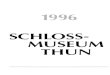 SCHLOSS- MUSEUM THUN · 3 das bedeutendste Ereignis der Saison 1996/97. Dank der finanziellen . Unterstützung der Stadt Thun und des Kantons konnte diese sehr auf-wendige dendrochronologische