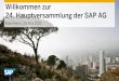 Willkommen zur 24. Hauptversammlung der SAP AG€¦ · IVa, Schaffung eines neuen Bedingten Kapitals IV und Änderung von § 4 der Satzung 8. Zustimmung zu einem Beherrschungs- und