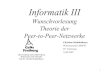 Informatik IIIarchive.cone.informatik.uni-freiburg.de/lehre/vorlesung/informatik-III... · Informatik III - Wunschvorlesung 29. Vorlesung - 3 Meilensteine Praxis Napster (1999) –seit