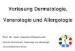 Vorlesung Dermatologie, Venerologie und Vorlesung Dermatologie, Venerologie und Allergologie Prof. Dr