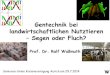 Gentechnik bei landwirtschaftlichen Nutztieren – Segen ... - … · Gentechnik bei landwirtschaftlichen Nutztieren – Segen oder Fluch? Prof. Dr. Ralf Waßmuth. Senioren-Union
