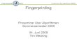 Proseminar über Algorithmen Sommersemester 2009 04. Juni ...page.mi.fu-berlin.de/brittadb/lehre/proseminar09/FingerprintingSlide… · Proseminar über Algorithmen (SS09) Einleitung