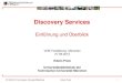 Discovery Services - OPUS 4€¦ · Discovery Services Einführung und Überblick VDB-Fortbildung, München 27.09.2012 Edwin Pretz Universitätsbibliothek der Technischen Universität