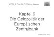 Kapitel 6 Die Geldpolitik der Europäischen Zentralbank€¦ · Die von der EZB in Pension genommenen Wertpapiere dienen als Sicherheit für den von der EZB an die Geschäftsbank