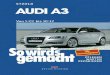 So wird's gemacht - Band 137 - Audi A3 - Weltbild€¦ · AUDI A3 (Typ 8P) Limousine/SPORTBACK Benziner 1,2 l/ 77 kW (105 PS) 6/10 – 10/12 1,4 l/ 92 kW (125 PS) 9/07 – 10/12 1,6