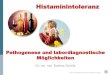 Pathogenese und labordiagnostische Möglichkeiten · Institut für Medizinische Diagnostik Berlin-Potsdam . Dr. rer. nat. Sabine Schütt . Histaminintoleranz . Pathogenese und labordiagnostische