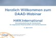 Herzlich Willkommen zum DAAD-Webinar · Herzlich Willkommen zum DAAD-Webinar HAW.International Internationalisierung der Hochschulen für angewandte Wissenschaften und Fachhochschulen