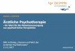Ärztliche Psychotherapie – ihr Wert für die ...€¦ · über psychosoziale und neurobiologische Grundlagen von psychischer Erkrankung einerseits und über die Wirkung psychotherapeutischer