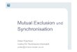 Mutual Exclusion und · Mutual Exclusion und Synchronisation Peter Puschner Institut für Technische Informatik peter@vmars.tuwien.ac.at 1