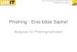 Phishing - Eine böse Sache! - Universität Graz · schickt nun weitere Phishing- oder Spam-E-Mails mit gefälschtem Absender vom gestohlenen Benutzerkonto von Olgum Opfer an tausende
