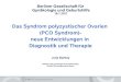 Das Syndrom polyzystischer Ovarien (PCO Syndrom)- neue ...ggg-b.de/_download/unprotected/bartley_j_pco_syndrom.pdf · PCO => AMH 2-3 fach erhöht - mehr Follikel-Granulosazellen produzieren