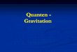 Quanten - Gravitation - Heidelberg Universitywetteric/Talks/SpinorGravity... · Quanten – Dilaton - Gravitation . Kann Fixpunkt . etabliert werden ? Regularisiertes Funktional -