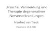Ursache, Vermeidung und Therapie degenerativer ... · Ursache, Vermeidung und Therapie degenerativer Nervenerkrankungen Manfred van Treek Viernheim 17.9.2014
