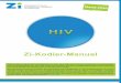 HIV - Zi€¦ · Dieses Manual soll für die vertragsärztliche Praxis eine Hilfe beim Kodieren bestimmter Krankheitsbilder bzw. Versorgungsbereiche sein. Auf einen Blick erhalten