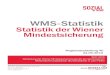 WMS-Statistik - Statistik der Wiener Mindestsicherung · WMS-Statistik 2017 und umfasst eine rückwirkende Betrachtung der Jahre 2011 bis 2016. Es erfolgt eine umfassende Darstellung