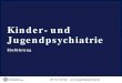 Kinder- und Jugendpsychiatrie · 2020. 2. 25. · Karwautz A, Zeiler M, Philipp J, Truttmann S, Dür W, Waldherr K, Wagner G UK für Kinder- und Jugendpsychiatrie Philipp et al, (2014),