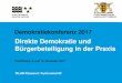 Direkte Demokratie und Bürgerbeteiligung in der Praxis · Beteiligung; Zufallsbürger und nicht organisierte Betroffene) Online-Verfahren ermöglichen umfassende Transparenz und