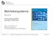 Betriebssysteme - Hans-Georg Eßeralbsig.hgesser.de/bs-ss2013/albsig-bs-esser-2013-c.pdf · 2013. 3. 17. · 17.03.2013, v2 Modul 6: Betriebssysteme, SS 2013, Hans-Georg Eßer Folie
