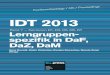 IDT 2013/7 Lerngruppenspezifik in DaF, DaZ, DaM · IDT 2013 Band 7 − Sektionen D1, D3, D5, D6, D7 Lerngruppen- spezifik in DaF, DaZ, DaM Hans Drumbl, Dmitri Kletschko, Daniela Sorrentino,