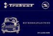 Betriebsanleitung Trabant 601 (S,S de luxe) · Verehrter "Trabant"-Fahrer! Wir empfehlen Ihnen deshalb, die in dieser Betriebsanlei-Wir beglückwünschen Sie zum Erwerb Ihres neuen