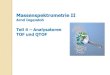 Massenspektrometrie II Arnd Ingendoh Teil 2 - Ionsationsmethoden · 2014. 5. 12. · TFA and sonication, centrifugation with Vivaspin5000, dilution LC separation with mRP High Recovery