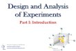 Design and Analysis of Experiments - MinIO Browser · 2017. 3. 15. · •Selection of design parameters so that the product will work well under a wide variety of field conditions,
