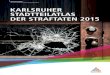 Karlsruher Stadtteil-Atlas der Straftaten 2015...Die Aussagekraft der Statistik wird dadurch eingeschränkt, dass der Polizei ein Teil der begangenen Straftaten nicht bekannt ist