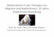 Meilensteine in der Therapie von Migräne und Kopfschmerz ...€¦ · Meilensteine in der Therapie von Migräne und Kopfschmerz: 35 Jahre Kopfschmerzforschung Prof. Dr. med. Hans-Christoph