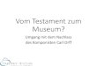 Vom Testament zum Museum? ... Carl Orffs Testament vom 23.02.1972 Carl Orffs Testament vom 07.11.1975