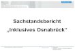 Sachstandsbericht „Inklusives Osnabrück“ - WFO...Sachstandsbericht!„Inklusives!Osnabrück“!! 29.!Januar!2015! III Fachbereich Integration, Soziales und Bürgerengagement Fachstelle