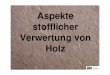Hueller Aspekte stoffliche Verwertung von Holz · 2006. 11. 21. · 32% Schafwolle 4% Flachs/Hanf 9%. Wolfgang Hüller Dämmstoffe im Vergleich Dämmstoff Preis/m ... • · bei Verwendung