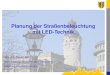 Planung der Straßenbeleuchtung mit LED-Technik · 2017. 11. 30. · Die DIN 13201-1: 2004 in Deutschland zurückgezogen. EN 13201 Straßenbeleuchtung (Ausgabe Juni 2016) Zusammenfassung:
