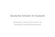 Deutsche Schulen im Ausland - TU Dortmund€¦ · Struktur von Auslandsschulen Aufgaben des Vorstands: • Bereitstellung von adäquaten Schulräumen • Einstellung des Schulpersonals