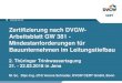 Zertifizierung nach DVGW- Arbeitsblatt GW 381 ...Zertifizierung nach DVGW-Arbeitsblatt GW 381 - Mindestanforderungen für Bauunternehmen im Leitungstiefbau 2. Thüringer Trinkwassertagung