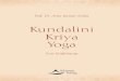 Kundalini Kriya Yoga · 2019. 1. 29. · 8 9 Kundalini – die verborgene Kraft im Menschen entdecken Kundalini Kriya Yoga besteht aus verschiedenen unterschiedlichen Bereichen: aus