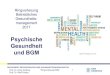Psychische Gesundheit und BGM · 2020. 2. 12. · Prof. Dr. Anne Flothow Ringvorlesung BGM 5 Prof. Dr. Wolf Polenz Biopsychosoziales Modell: Gesundheit ist ein positiver funktioneller