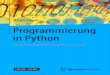 Ralph Steyer Programmierung in Python · 2018. 3. 23. · mierer mit Turbo Pascal und später mit C und C++ gearbeitet. Nach vier Jahren habe ich in die fachliche Konzeption für