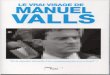 Anti.mythes · 2017. 11. 5. · LE VRAI VISAGE DE MANUEL VALLS 1 20 pages de révélations explosives En moins de trois ans, Manuel Valls est passé de l'anonymat (5,6 % à la primaire